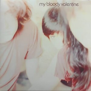 MY BLOODY VALENTINE - Isn’t Anything