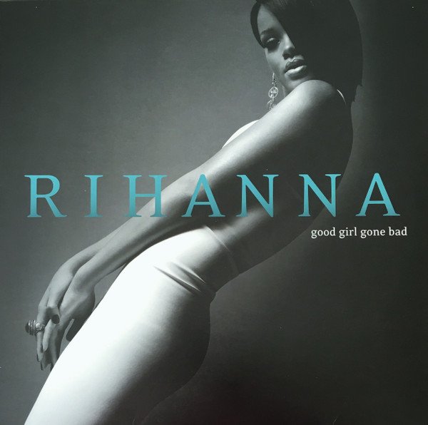 RIHANNA - Good Girl Gone Bad